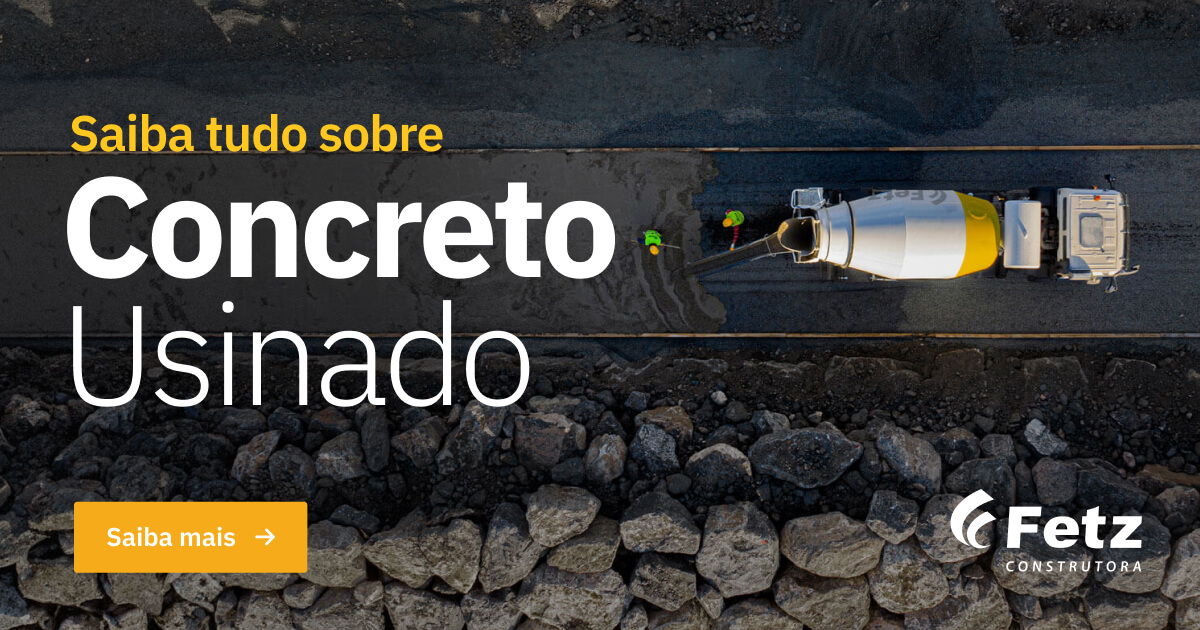 Saiba tudo sobre Concreto Usinado - Construtora Fetz